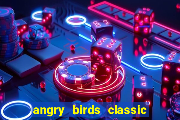 angry birds classic 1.0.0 apk